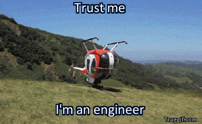 Trust me, I’m an engineer